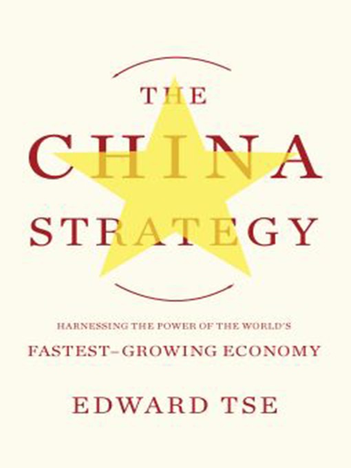 Title details for The China Strategy by Edward Tse - Available